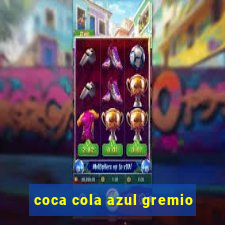 coca cola azul gremio